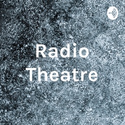 Radio Theatre