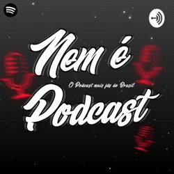 Nem é Podcast