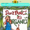 Dont Panic Its Organic with andy Lopez aka Invisible Gardener
