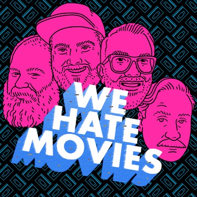 We Hate Movies We Hate Movies