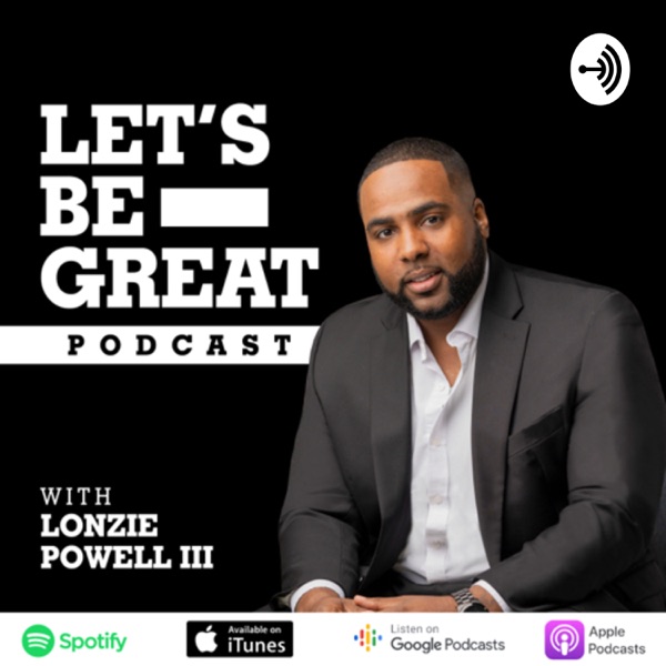 Let’s Be Great Podcast. Artwork