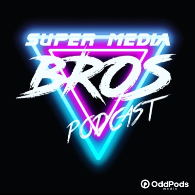Super Media Bros Podcast Super Media Bros Podcast