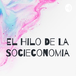 El Hilo De La Socieconomia 