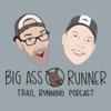 Big Ass Runner Trail Running Podcast artwork