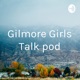 Gilmore Girls Talk pod