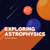 Exploring Astrophysics - Vikram Bhamre