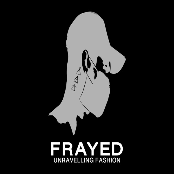 FRAYED: Unravelling Fashion Artwork