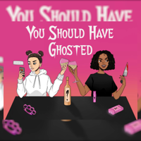 You Should Have Ghosted podcast