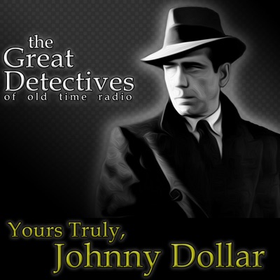 Great Detectives Present Yours Truly Johnny Dollar Great Detectives Present Yours Truly Johnny Dollar