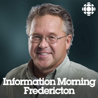 Information Morning Fredericton from CBC Radio New Brunswick (Highlights) podcast