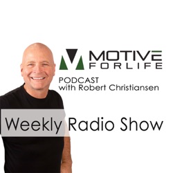 Motive For Life Radio Show with Robert Christiansen