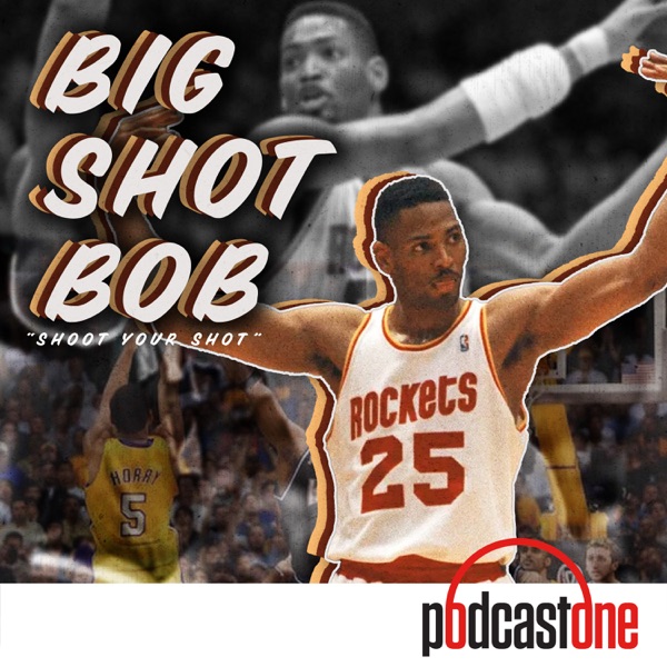 Big Shot Bob Pod with Robert Horry