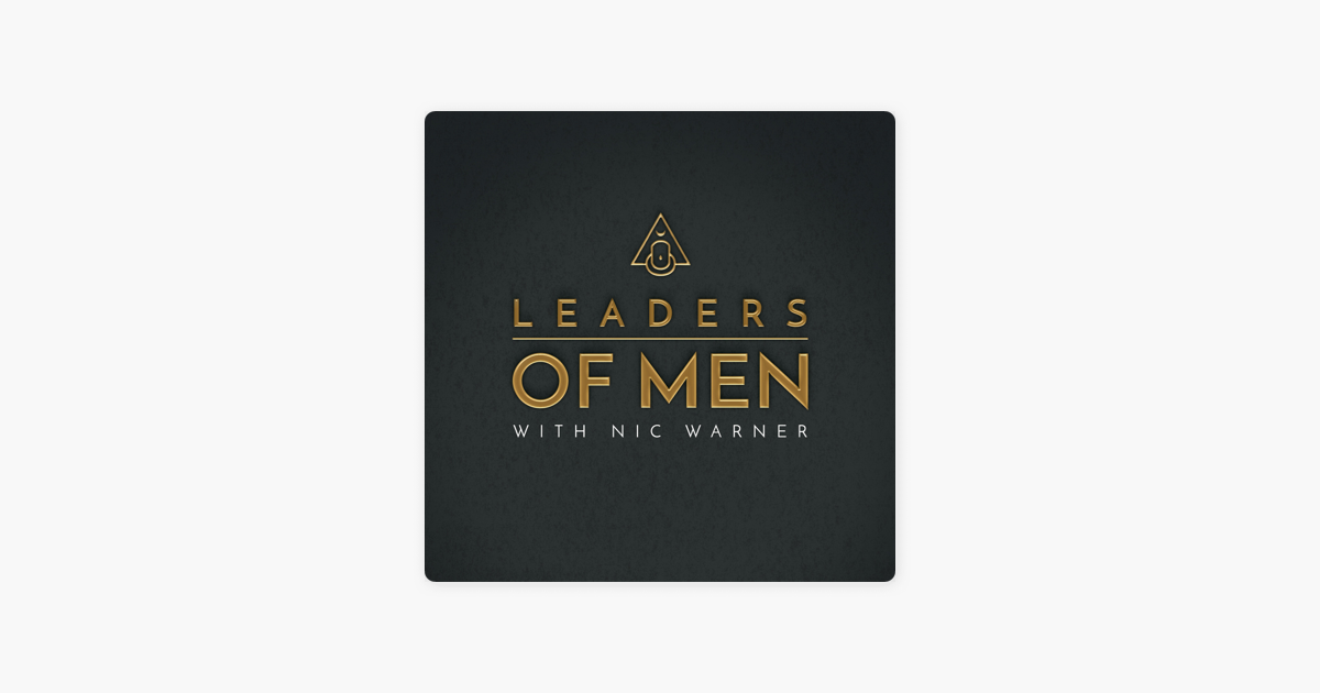 Leaders of men on Apple Podcasts