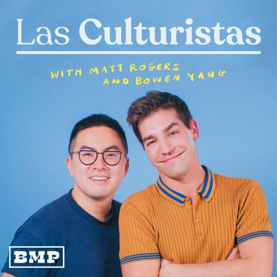 Las Culturistas with Matt Rogers and Bowen Yang Las Culturistas with Matt Rogers and Bowen Yang