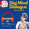Digi Mind Dialogue Podcast - With Shagun Gupta artwork