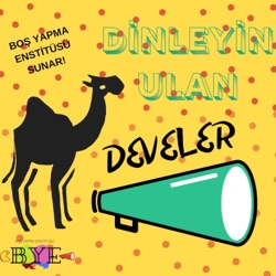 Dinleyin Ulan Develer