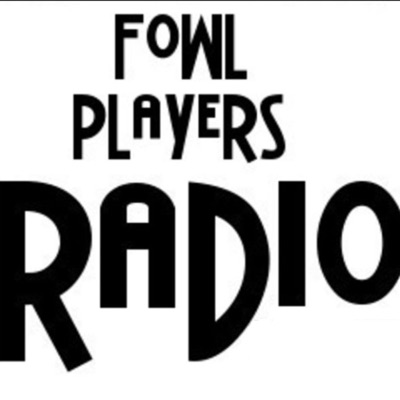 Fowl Players Radio Fowl Players Radio