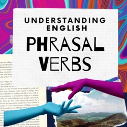 5 Good Reasons to Learn Phrasal Verbs