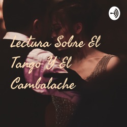 Lectura Sobre El Tango Y El Cambalache