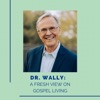 Dr. Wally: A Fresh View On Gospel Living artwork