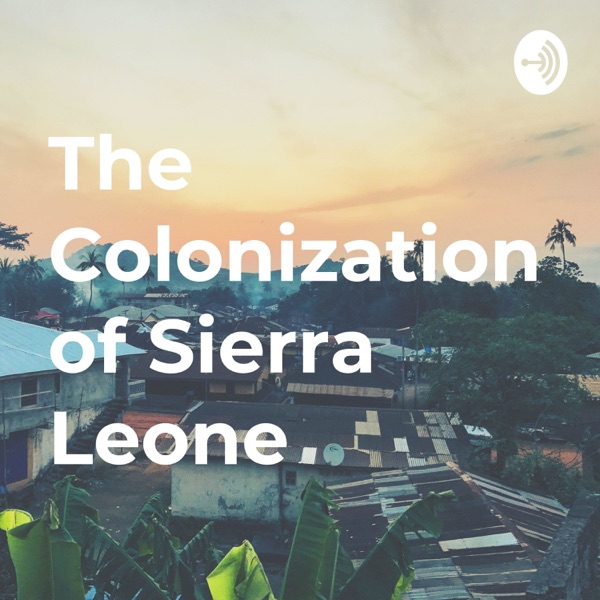 The Colonization of Sierra Leone