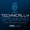 Technically Speaking | A Keller Schroeder Podcast Series artwork