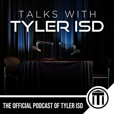Talks with Tyler ISD Talks with Tyler ISD