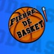 Fiebre de Basket - Episodio 3: Los Imparables de la NBA actual y el éxito español en la Euroliga