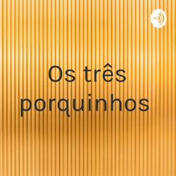 Os três porquinhos 