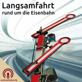 Langsamfahrt - Podcasts rund um die Eisenbahn - podcastlabel.de / Gregor Börner