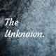 The Unknown.