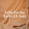 Julio Carlos Talks (A Lot) artwork