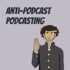 Anti-Podcast Podcasting artwork