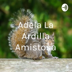 Adela La Ardilla Amistosa
