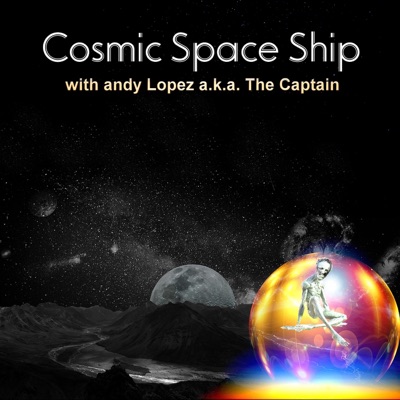 Cosmic Spaceship with andy Lopez aka The Captain Cosmic Spaceship with andy Lopez aka The Captain