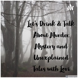 Let’s Drink & Talk about Murder, Mystery and Unexplained Tales