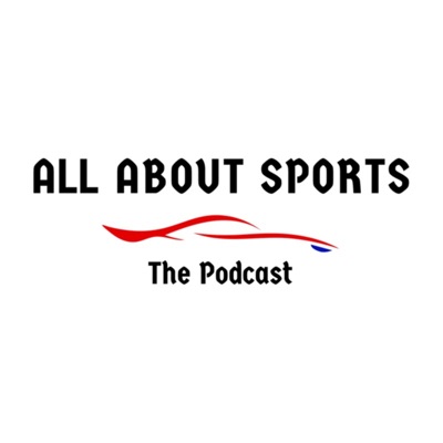 All About Sports - The Podcast All About Sports - The Podcast