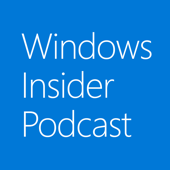 Windows Insider Podcast - Microsoft Windows Insider Program