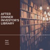 After Dinner Investor's Library artwork