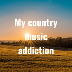 My country music addiction