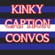 Kinky Caption Convos