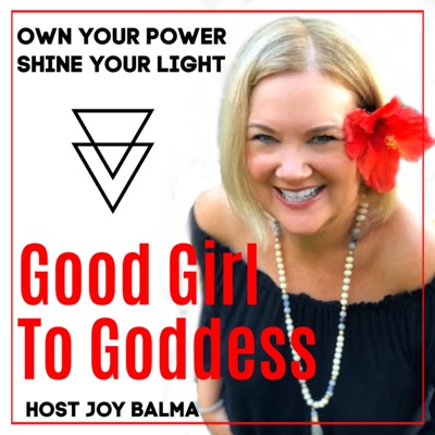 Good Girl To Goddess Podcast Good Girl To Goddess Podcast