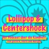 Lollipop & Centershock - Der Podcast über die Kindheit von gestern, heute und morgen