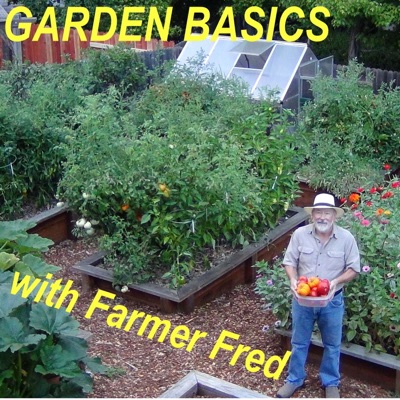Garden Basics with Farmer Fred Garden Basics with Farmer Fred