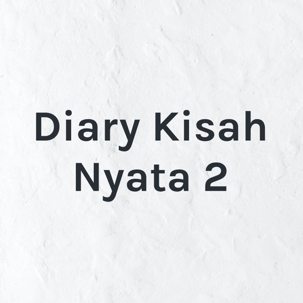 Diary Kisah Nyata 2