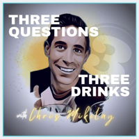 Three Questions, Three Drinks with Chris Mikolay podcast