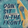 Don't Sit in the Front!  artwork