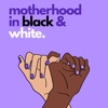 Motherhood in Black & White  artwork