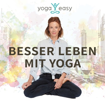 Besser leben mit Yoga – der YogaEasy-Podcast Besser leben mit Yoga – der YogaEasy-Podcast