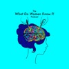 What Do Women Know.?! artwork